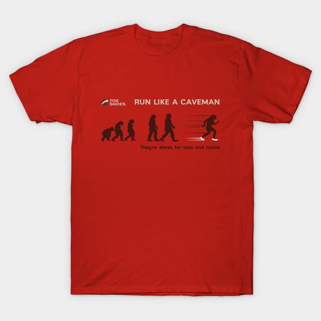 Toe Shoes - Run Like A Caveman T-Shirt by straightupdzign